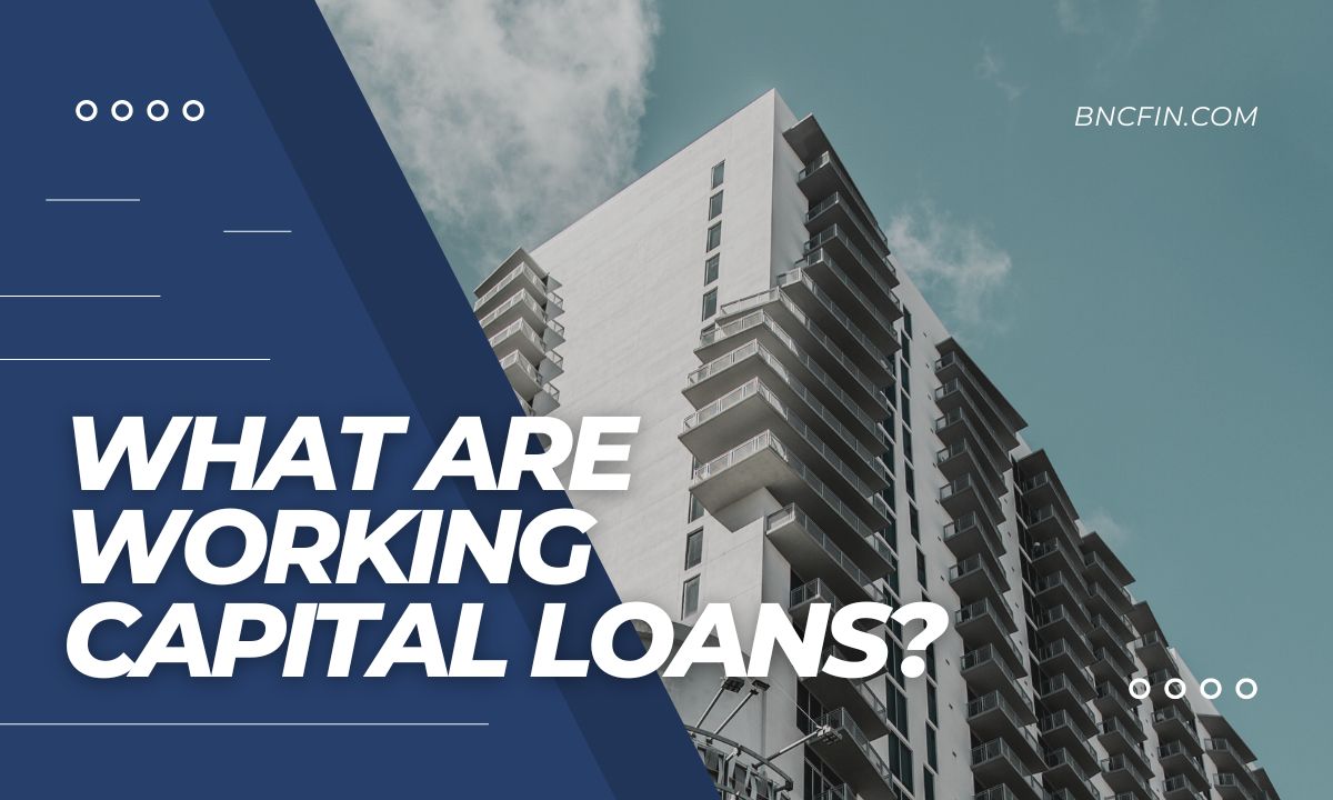 Working Capital Loans, Explained