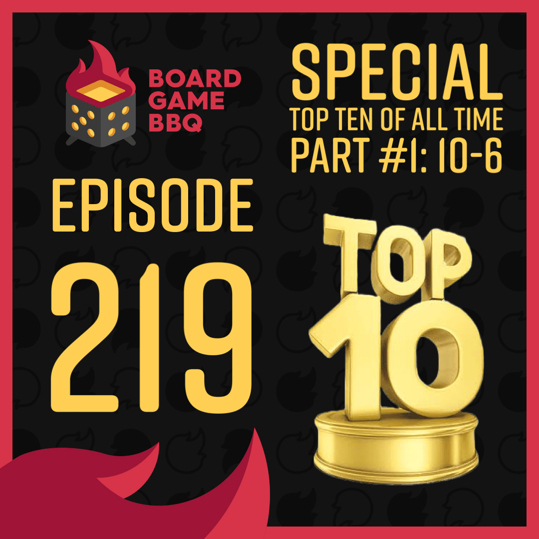 219 Board Game BBQ Crew Top 10 Games (Part 1) Board Game BBQ