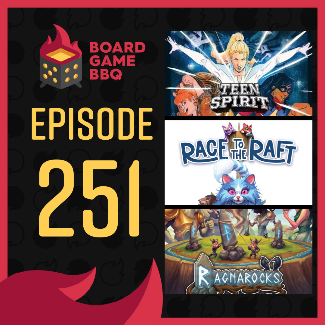 251 Unmatched Teen Spirit, Race to the Raft, Ragnarocks Board Game BBQ
