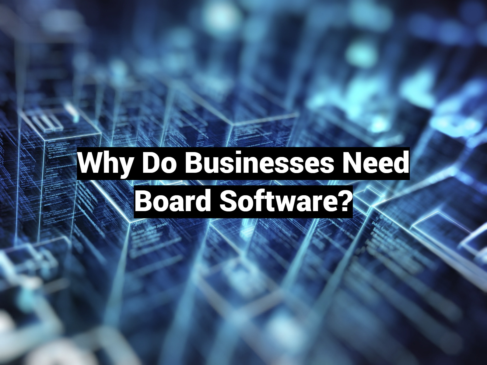 Why Do Businesses Need Board Software?