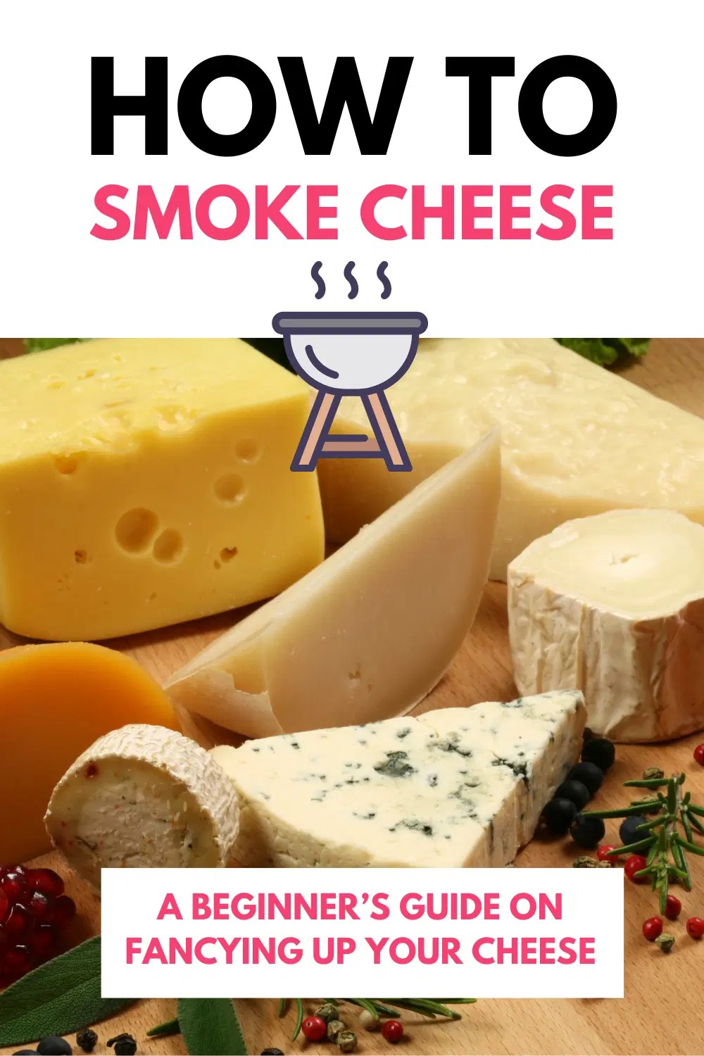 How To Smoke Cheese A Beginner’s Guide On Fancying Up Your Cheese