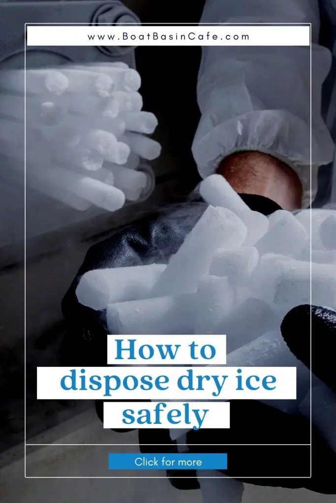 How To Dispose Of Dry Ice Safely And Easily • BoatBasinCafe