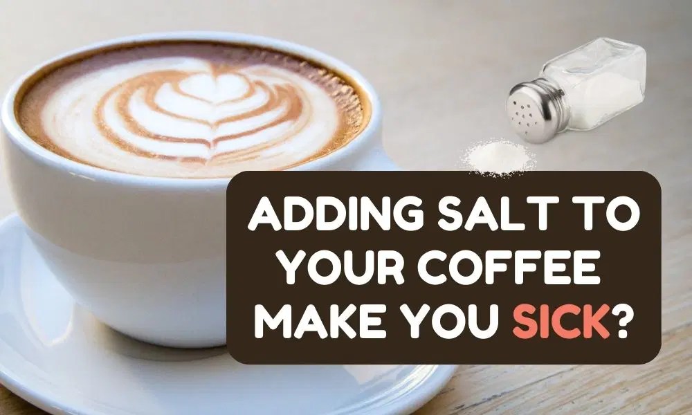 The Truth About Coffee And Salt Can Adding Salt To Your Coffee Make