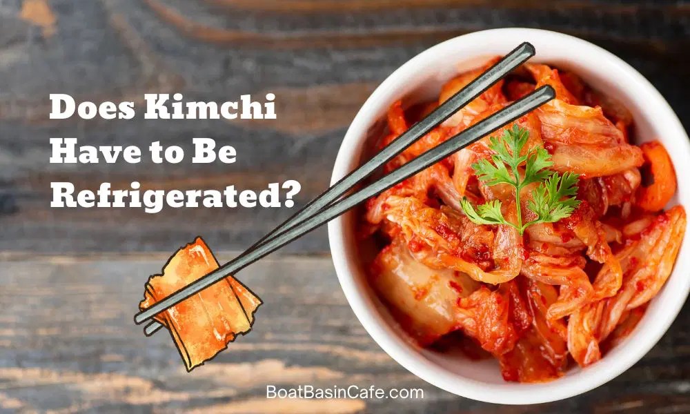 Does Kimchi Have To Be Refrigerated? Unlocking The Secrets Of Korea's