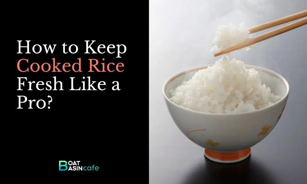 The Grain Guardian How To Keep Cooked Rice Fresh Like A Pro • BoatBasinCafe