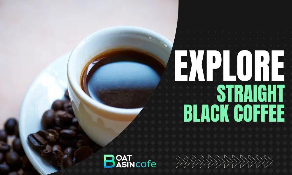 Explore Straight Black Coffee Flavors, Brewing, & Benefits Boat