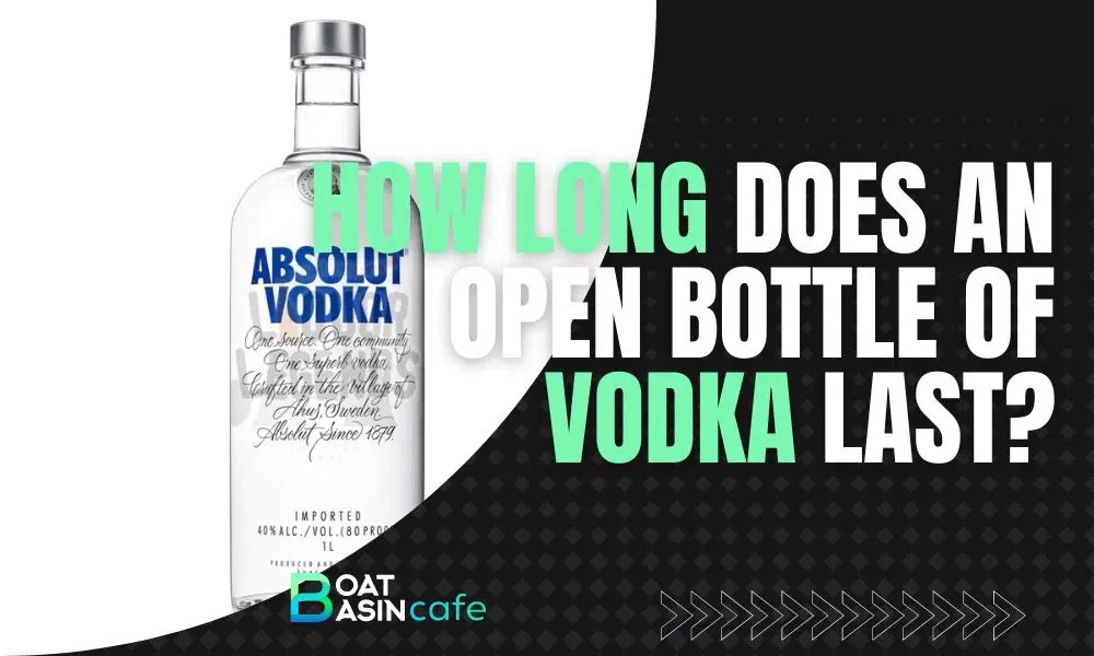 How Long Does An Open Bottle Of Vodka Last A Complete Guide For Vodka