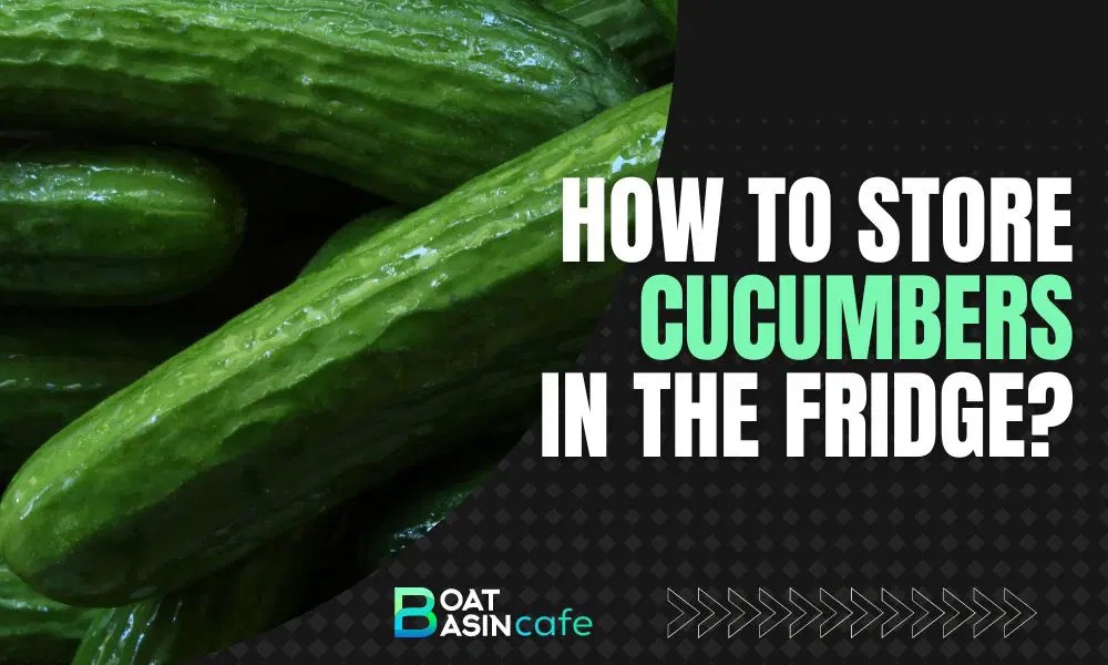 How To Store Cucumbers In The Fridge For Lasting Freshness & Crispness