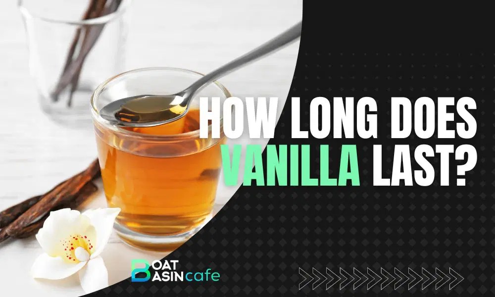 How Long Does Vanilla Last? The Ultimate Guide To Vanilla Shelf Life