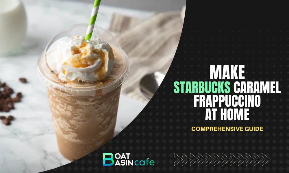 Master Homemade Starbucks Caramel Frappuccino An Expert's Guide • BoatBasinCafe