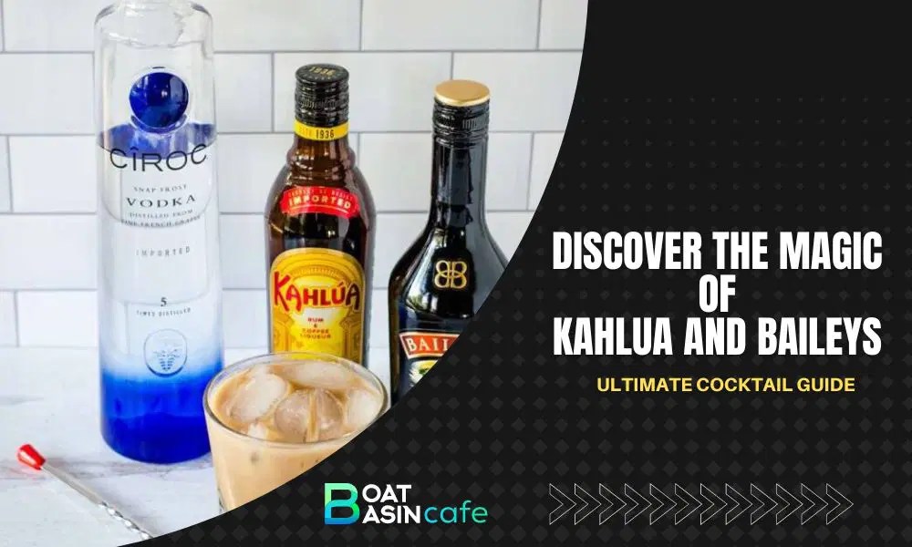 Discover The Magic Of Kahlua And Baileys Ultimate Cocktail Guide • BoatBasinCafe