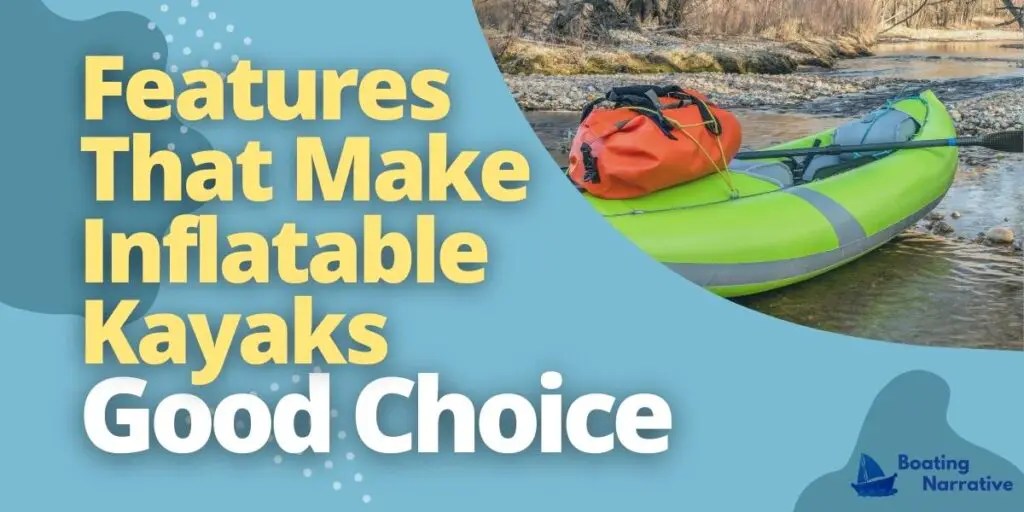 Are Inflatable Kayaks Any Good? (The Facts You Need to Know)