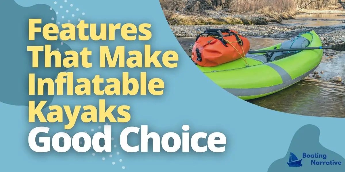 Are Inflatable Kayaks Any Good? (The Facts You Need to Know)