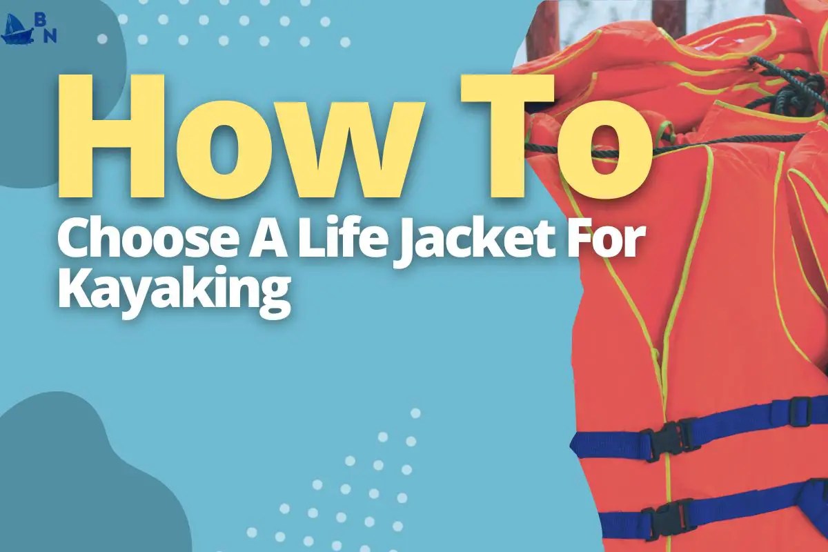 How To Choose A Life Jacket For Kayaking (Depends On Skill Level)