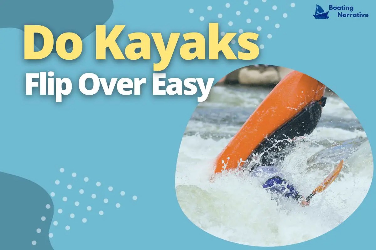 Do Kayaks Flip Over Easy (How To Avoid It)