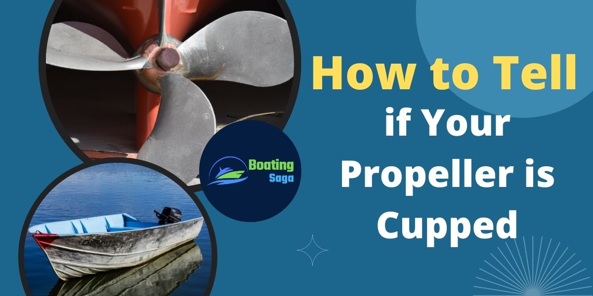 What Does Cupping a Boat Propeller Do (5 Benefits to Know)