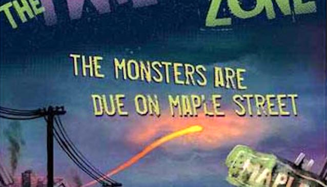 The Monsters Are Due On Maple Street