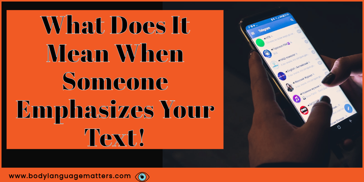 What Does It Mean When Someone Emphasizes Your Text