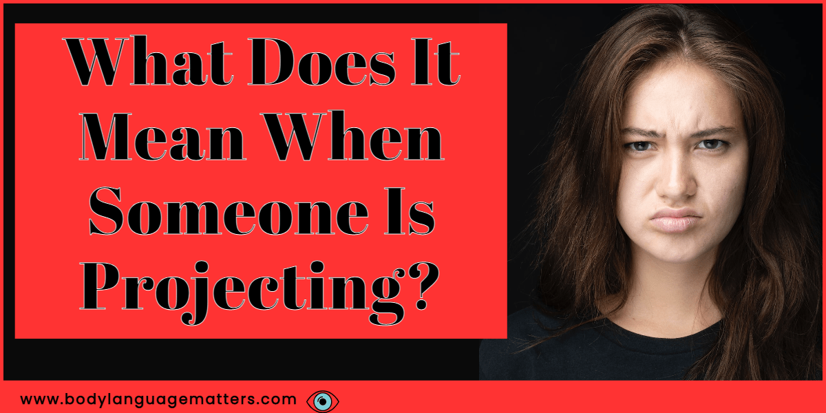 What Does It Mean When Someone Is Projecting?