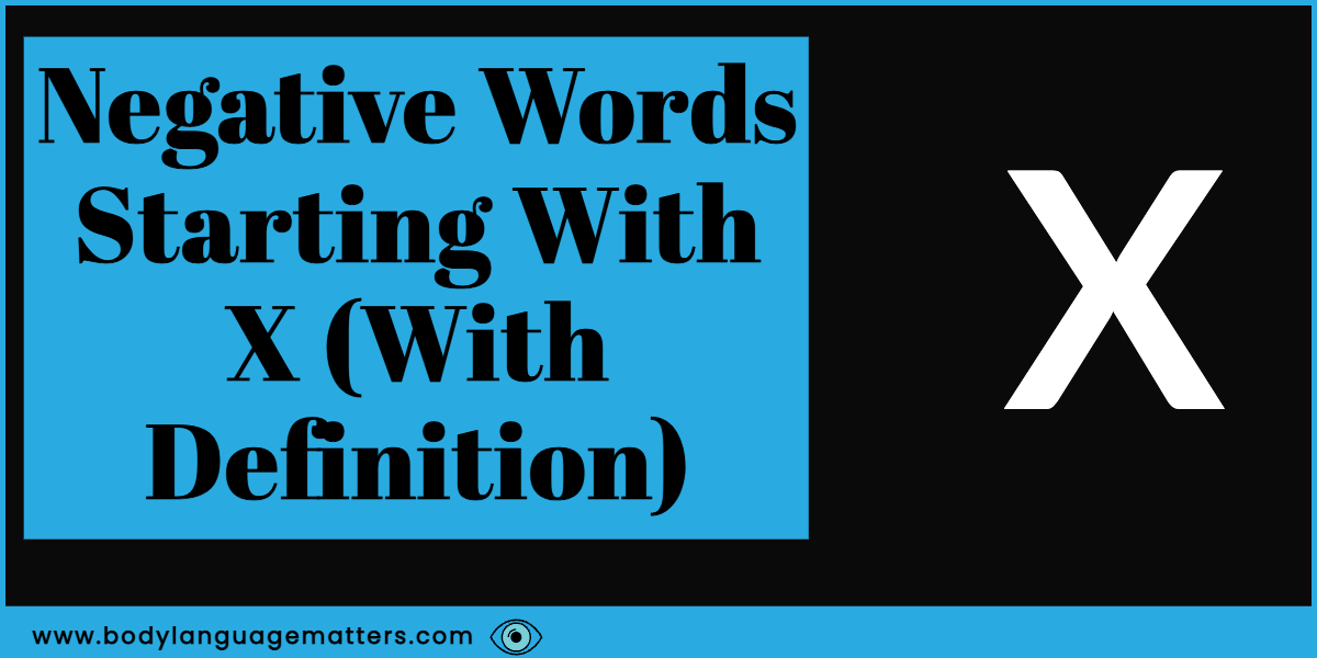 29 Negative Words Starting With X (With Definitions)