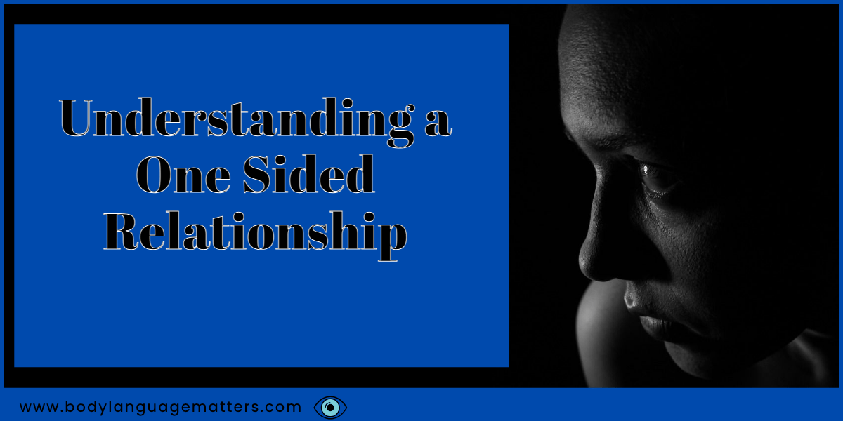 Understanding a One Sided Relationship