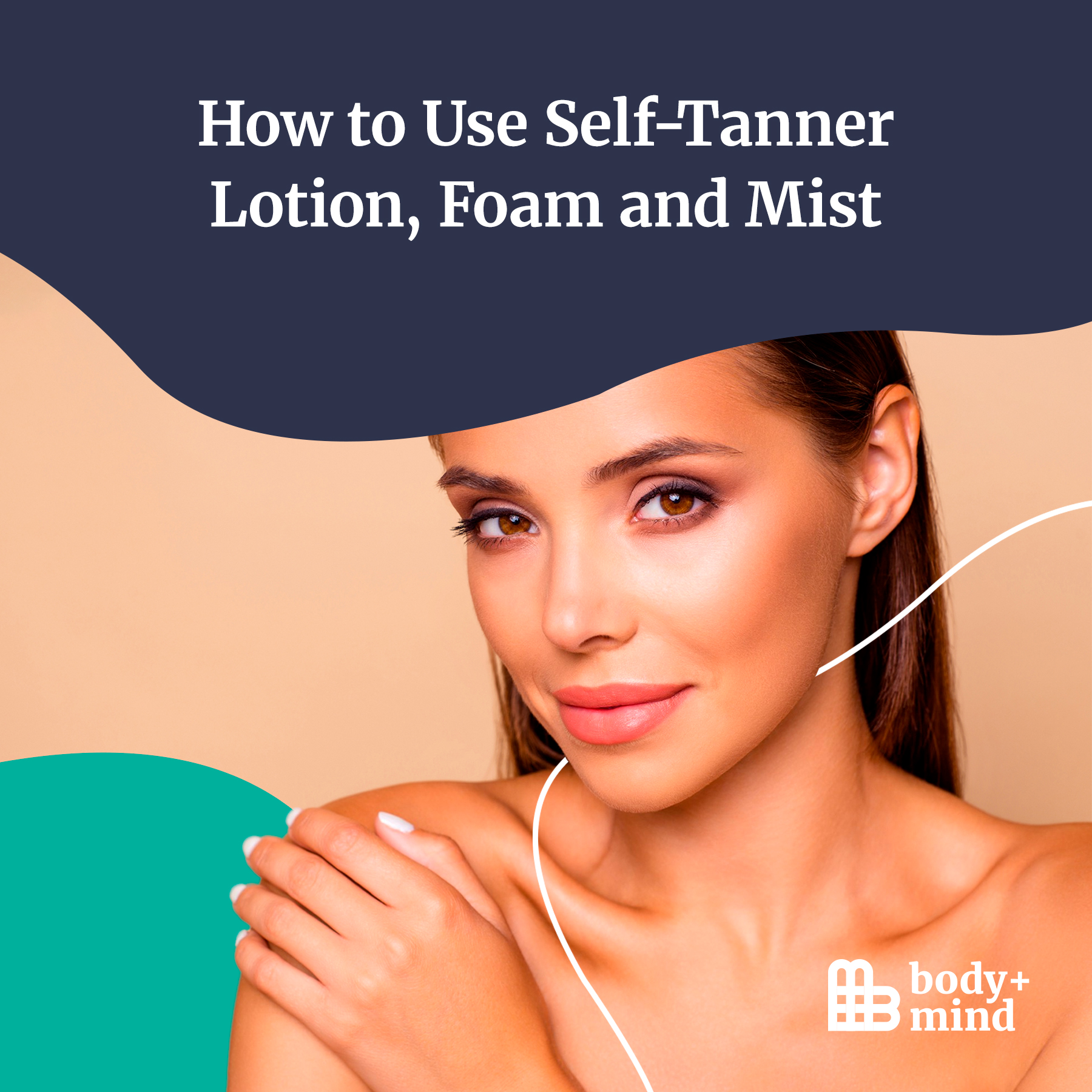 How to Use SelfTanner Lotion, Foam and Mist Body+Mind Magazine