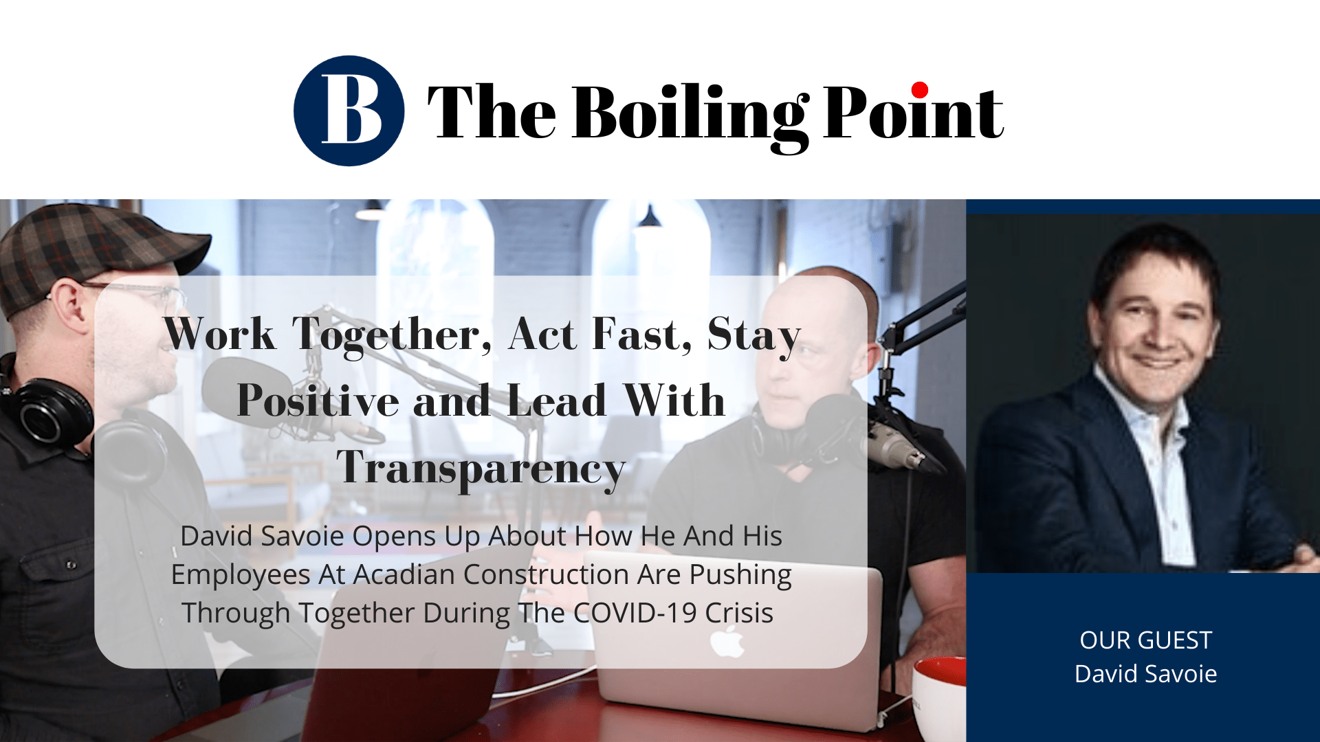 Work Together, Act Fast, Stay Positive and Lead With Transparency The