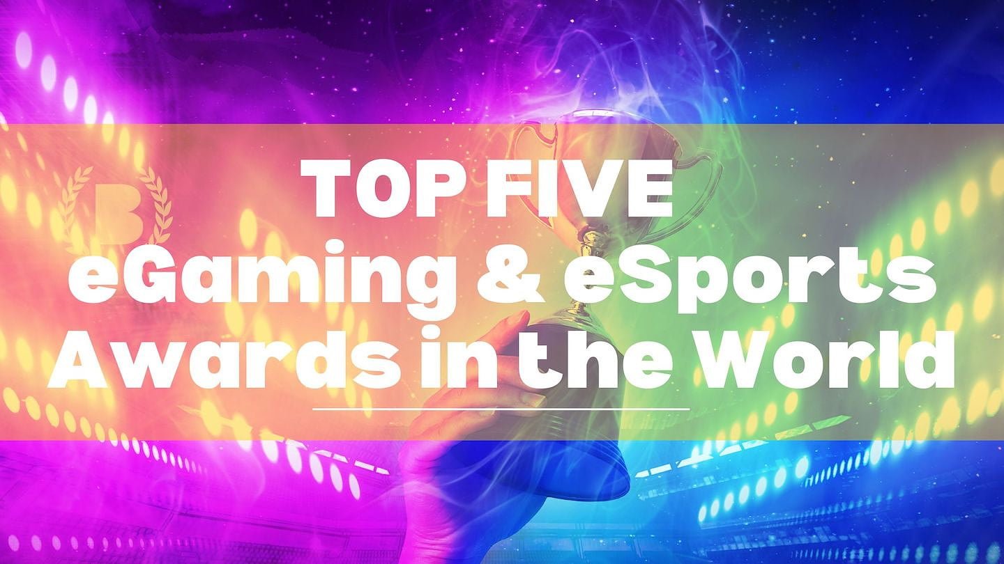 Top 5 eGaming and eSports Awards in the World