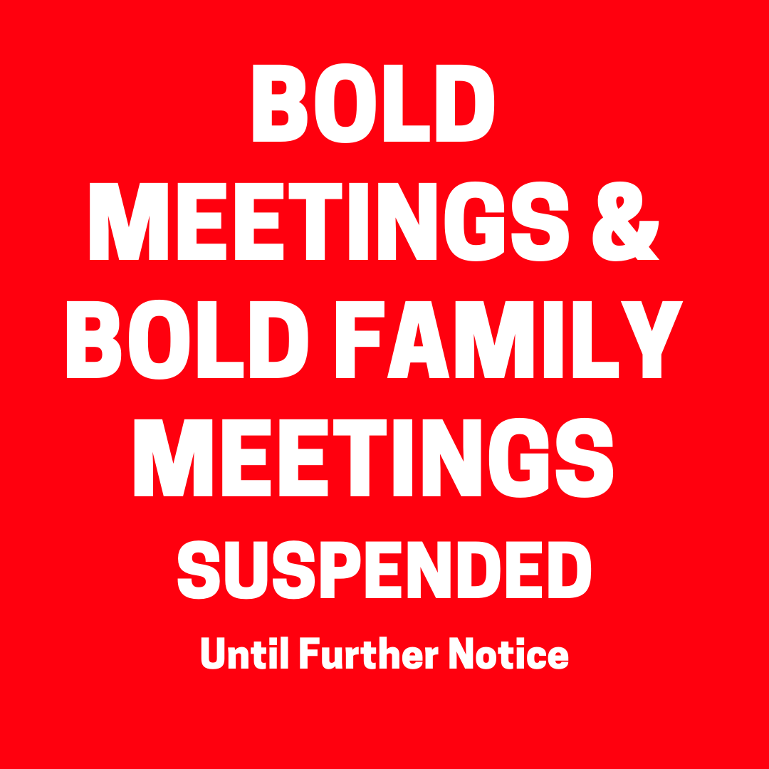 BOLD MEETINGS AND BOLD FAMILY MEETINGS SUSPENDED Bold Health