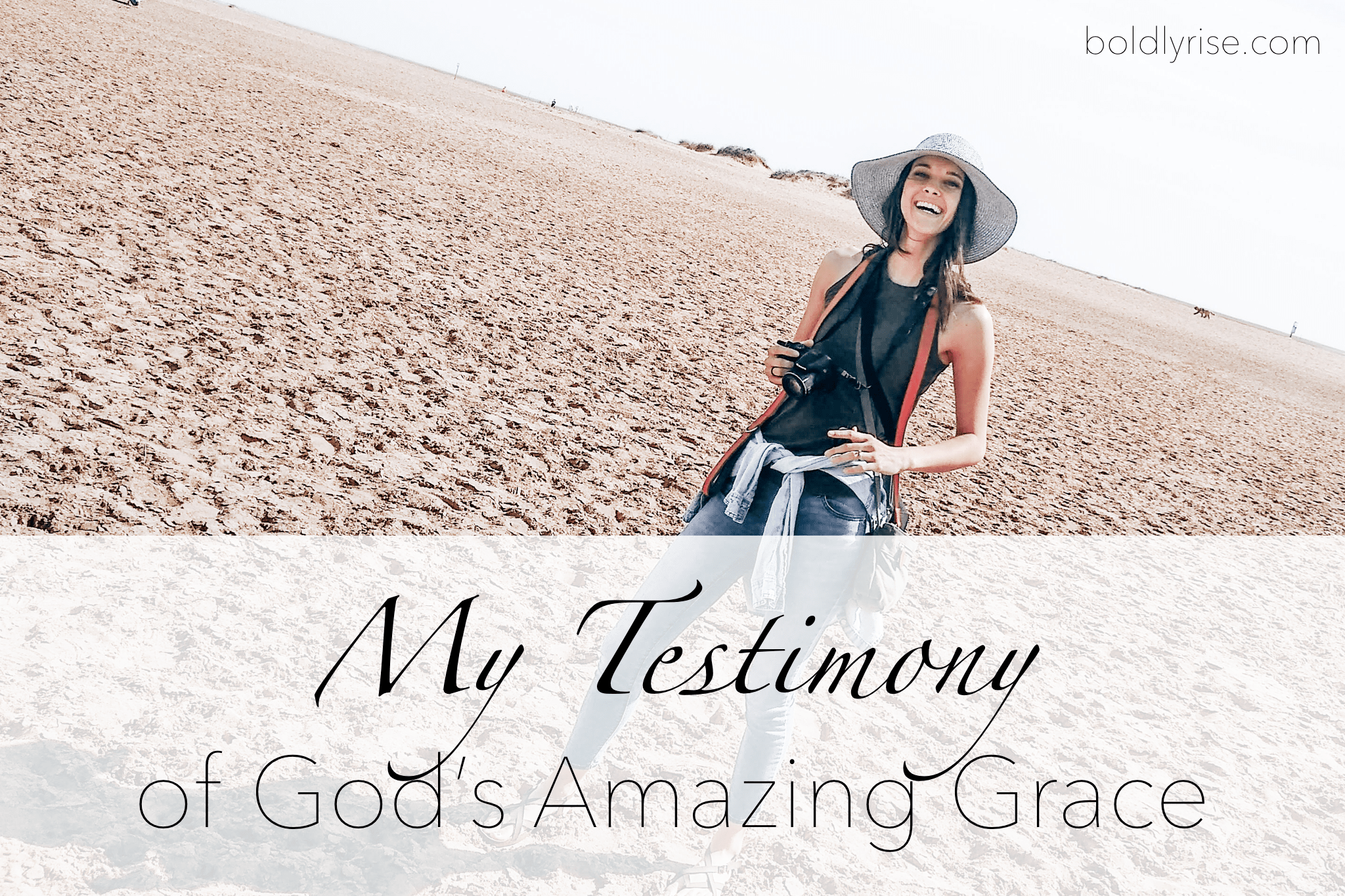 My Testimony of God's Amazing Grace Boldly Rise