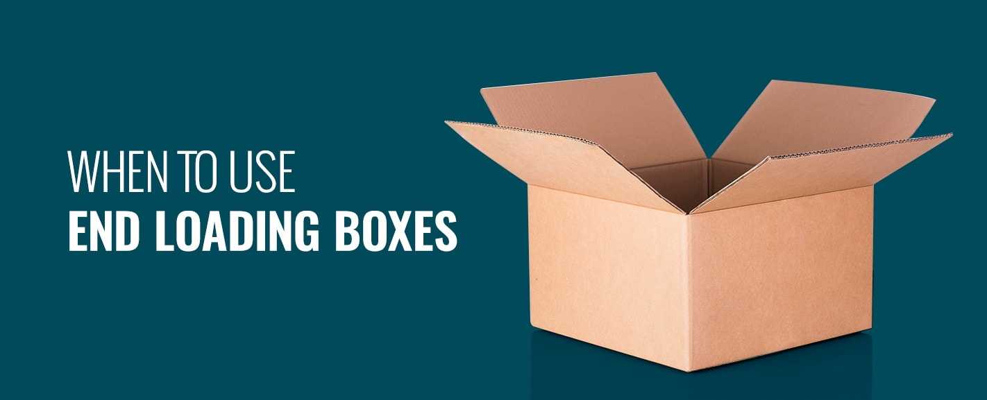 When to Use End Loading Boxes Bolt Boxes Blog