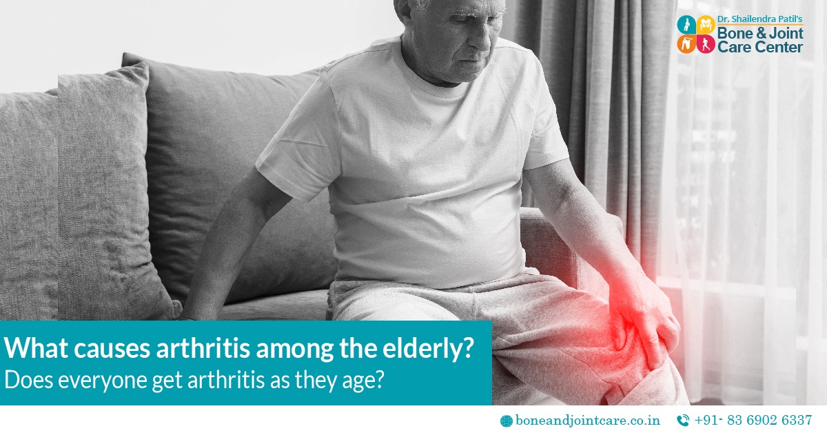 WHAT CAUSES ARTHRITIS AMONG THE ELDERLY? DOES EVERYONE GET ARTHRITIS AS