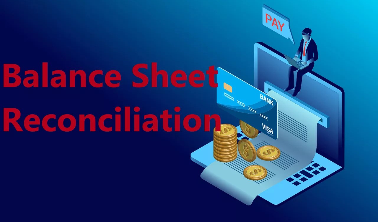 Balance sheet reconciliation Explanation and Example
