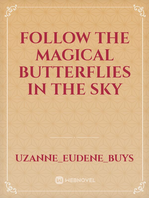 Follow the magical butterflies in the sky Novel Read Free novel