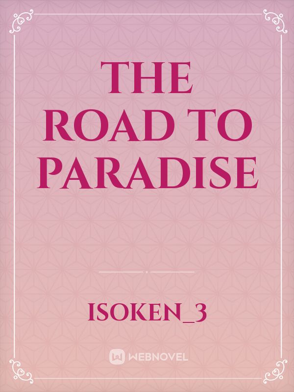 THE ROAD TO PARADISE Novel Read Free novel