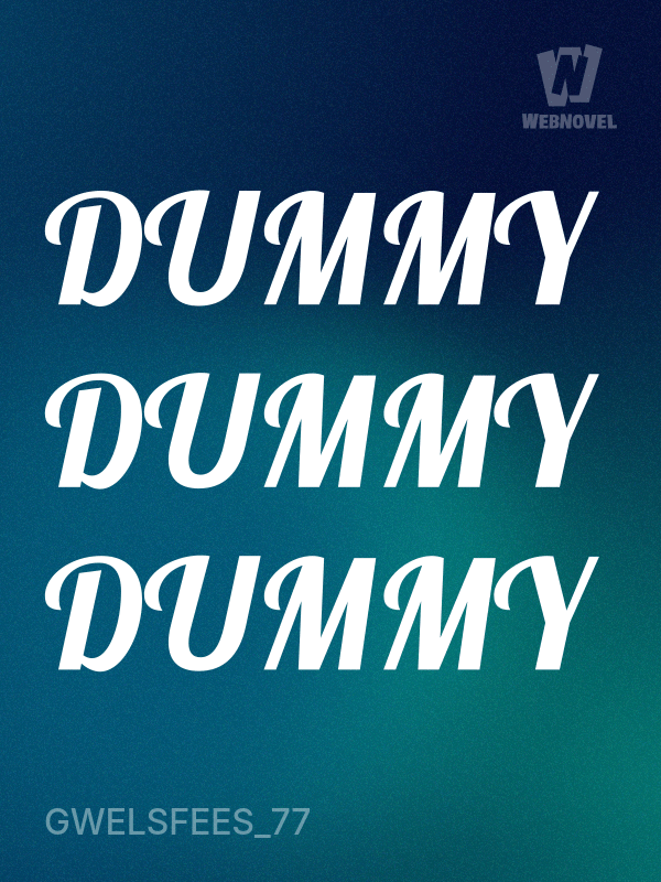 Chapter 2 dummy dummy dummy Gwelsfees_77 novel