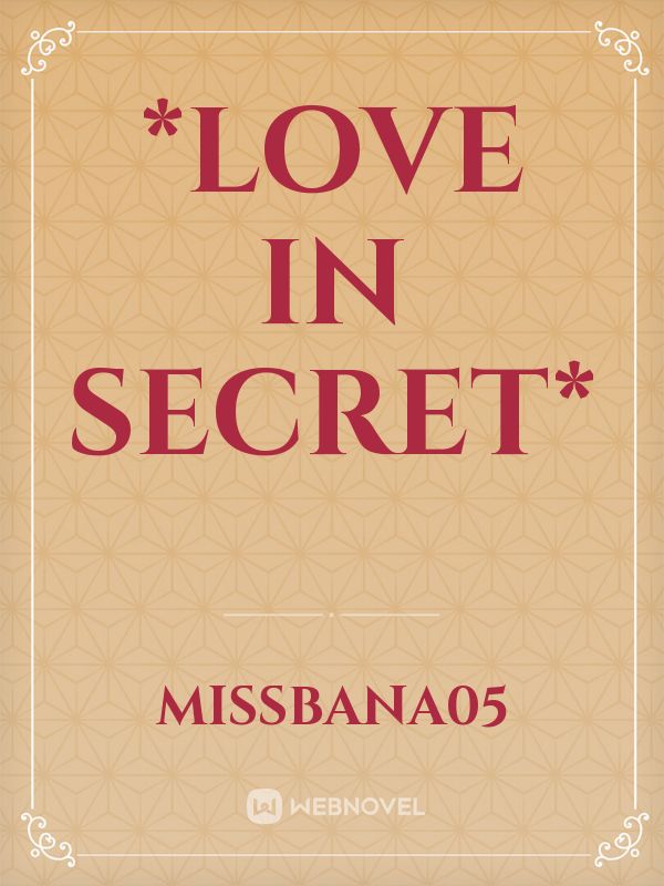 Love In Secret ep 12 {akhir} *Love In Secret* Missbana05 Novel