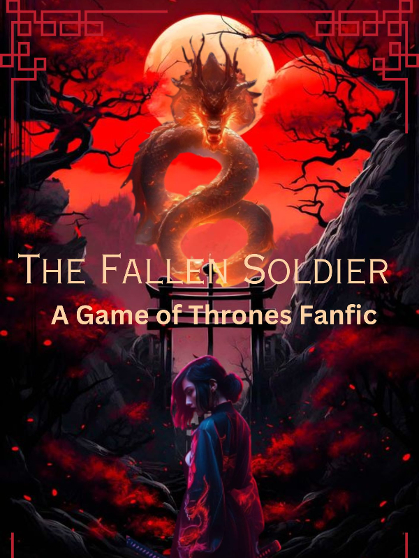 The Fallen soldier A Game of Thrones Fanfic Fanfic Read Free WebNovel
