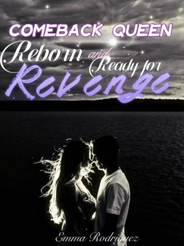 Comeback Queen Reborn and Ready for Revenge Novel Read Free WebNovel