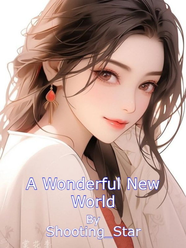 A Wonderful New World Novel Read Free WebNovel