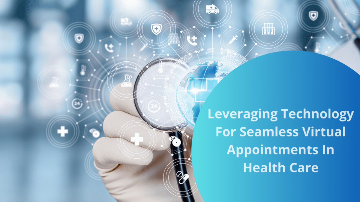 The Future Of Virtual Health Care Leveraging Technology For Seamless