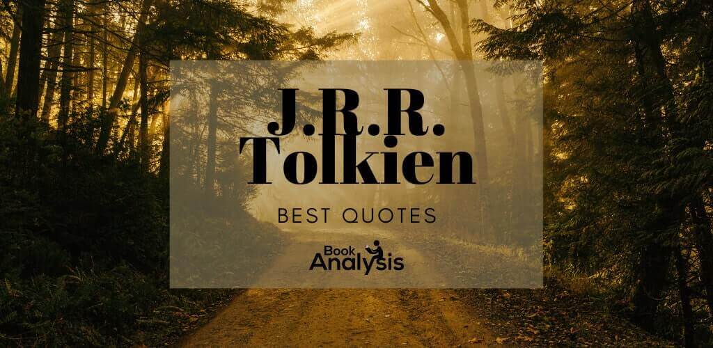 7 of the Best J.R.R. Tolkien Quotes Book Analysis