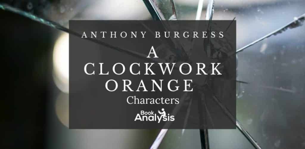 A Clockwork Orange 17 Main Characters Book Analysis