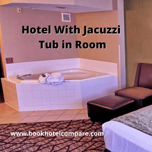 Best Hotels With Jetted Tubs InRoom Near Me [Up To 80 Off]