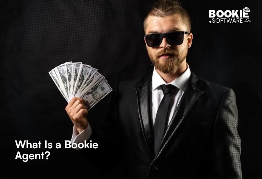 What Is a Bookie Agent? Cheap and Reliable Sports Betting Software
