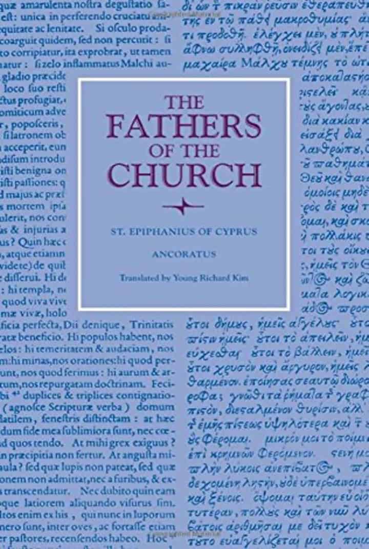 St. Epiphanius of Cyprus Ancoratus The Fathers of the Church St