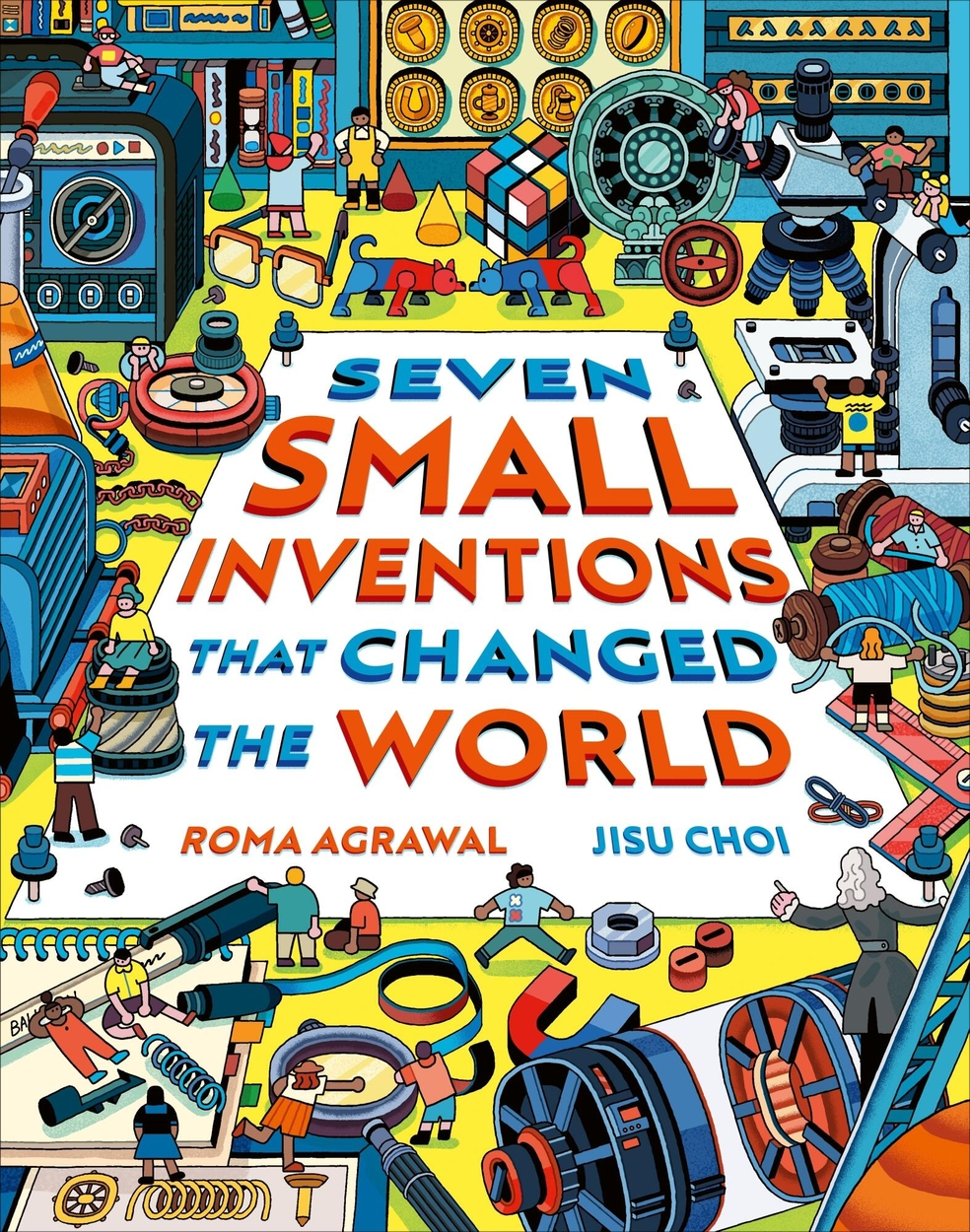 Seven Small Inventions that Changed the World by Roma Agrawal