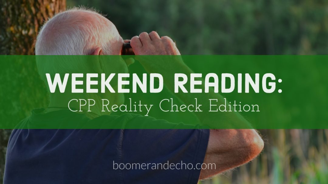 Weekend Reading CPP Reality Check Edition