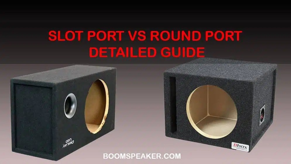 Slot Port vs Round Port Detailed Guide BoomSpeaker