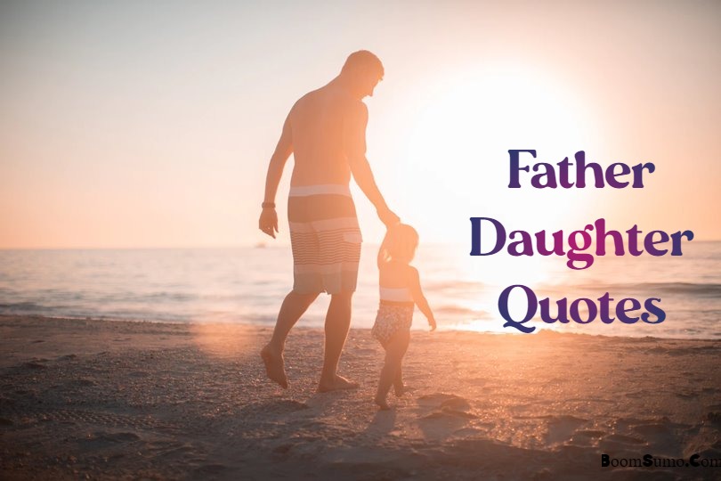 145 Father Daughter Quotes and Sayings About Girls Dad BoomSumo